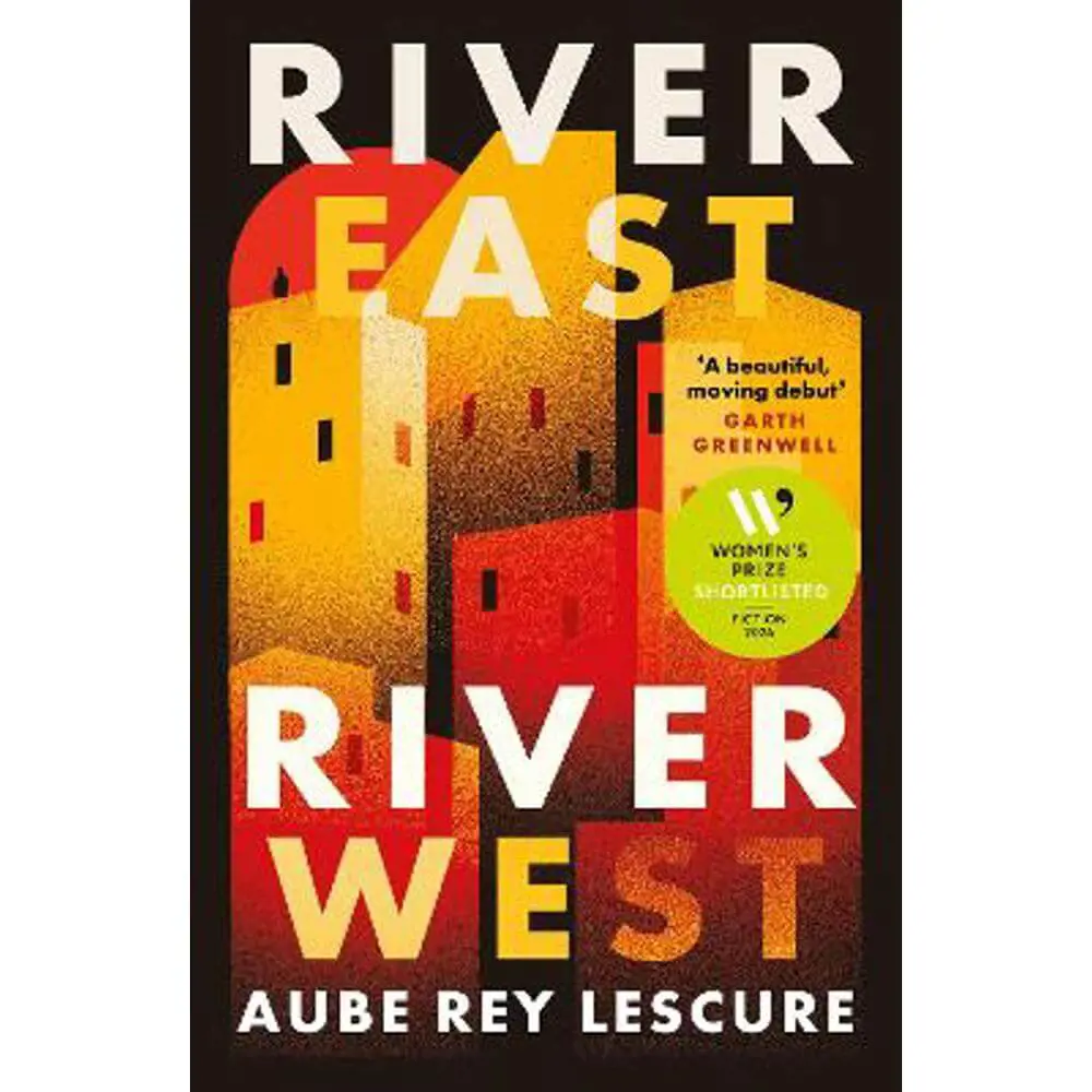 River East, River West: Shortlisted for the Women's Prize for Fiction 2024 (Paperback) - Aube Rey Lescure